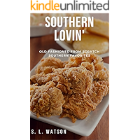 Southern Lovin': Old Fashioned from Scratch Southern Favorites (Southern Cooking Recipes) book cover Southern Lovin': Old Fashioned from Scratch Southern Favorites (Southern Cooking Recipes) book cover