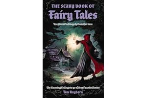 The Scary Book of Fairy Tales: The Haunting Endings to 50 of Your Favorite Stories