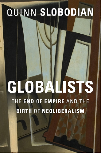 Download Globalists: The End of Empire and the Birth of Neoliberalism (English Edition) PDF