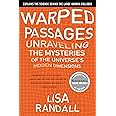 Warped Passages: Unraveling the Mysteries of the Universe's Hidden Dimensions
