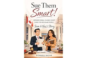 SUE THEM SMART: Ontario Small Claims Court Guide for Regular People: Sam & Naz’s Story