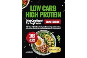 Low Carb High Protein Diet Cookbook for Beginners: 1800 Days of Quick, Easy, Healthy and Delicious High Protein Recipes, and 