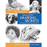 The Big Book of Realistic Drawing Secrets: Easy Techniques for drawing people, animals, flowers and nature