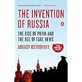 The Invention of Russia: The Rise of Putin and the Age of Fake News