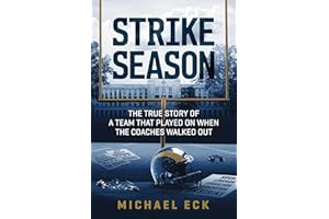 Strike Season: The True Story of a Team That Played on When the Coaches Walked Out