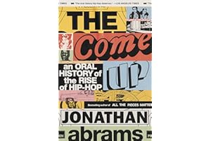 The Come Up: An Oral History of the Rise of Hip-Hop