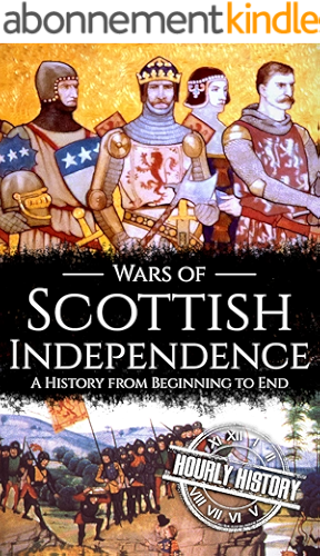 Download Wars of Scottish Independence: A History from Beginning to End (Scottish History Book 2) (English Edition) PDF