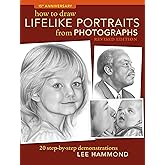 How To Draw Lifelike Portraits From Photographs - Revised: 20 step-by-step demonstrations