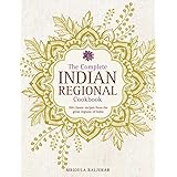 The Complete Indian Regional Cookbook: 300 Classic Recipes From The Great Regions Of India