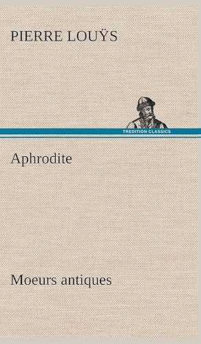 Download Aphrodite Moeurs Antiques PDF
