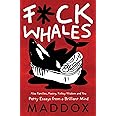 F*ck Whales: Also Families, Poetry, Folksy Wisdom and You