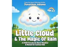 Little Cloud and the Magic of Rain: An Enchanting Illustrated STEM Storybook About Weather, Friendship, and Nature – Discover