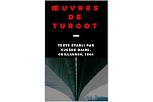 Œuvres de Turgot Texte établi par Eugène Daire, Guillaumin, 1844 (French Edition)