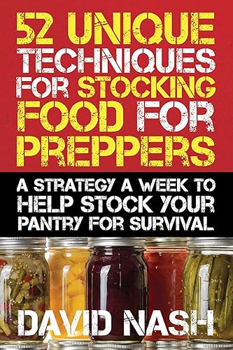 Download 52 Unique Techniques for Stocking Food for Preppers: A Strategy a Week to Help Stock Your Pantry for Survival PDF