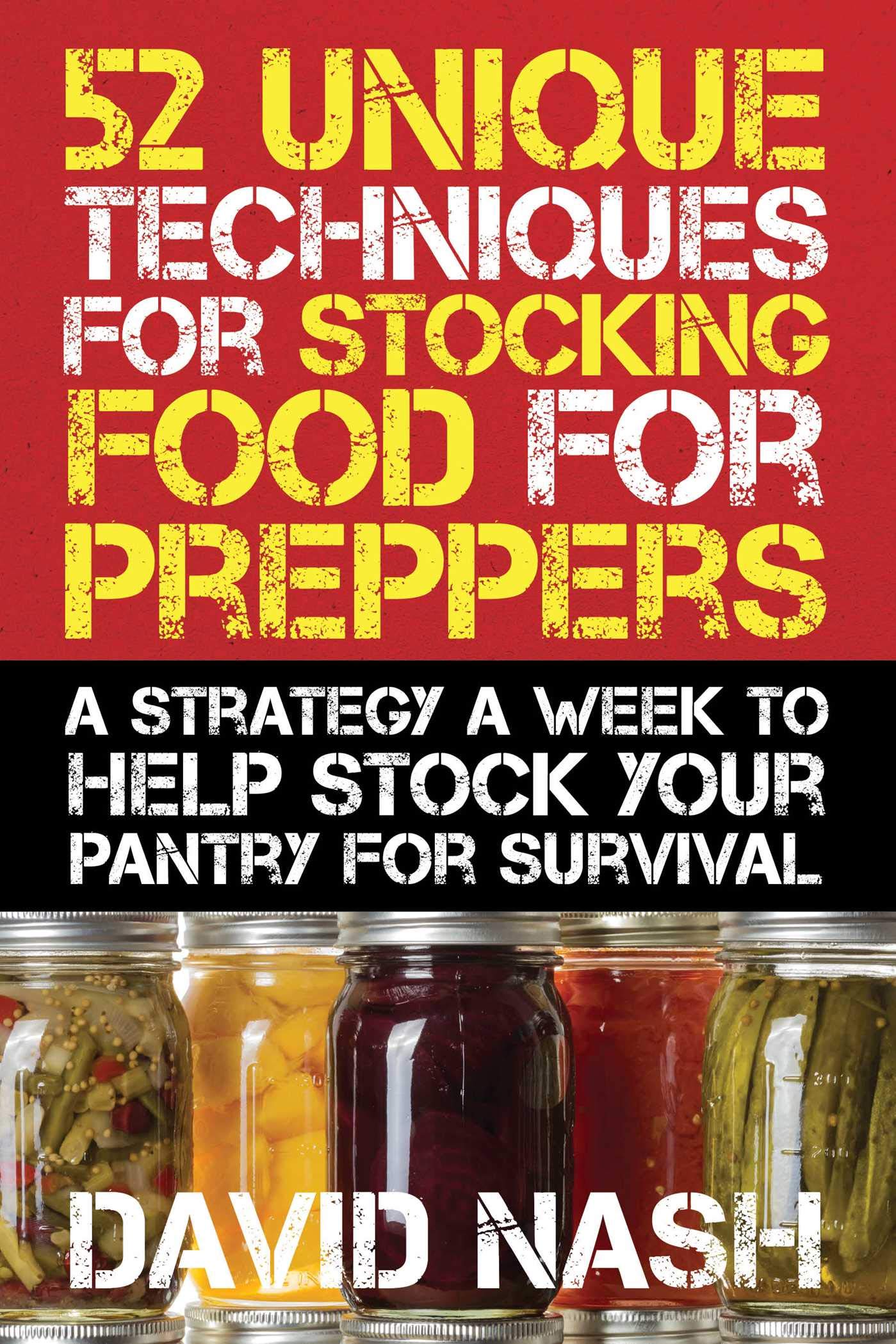 52 Unique Techniques For Stocking Food For Preppers A Strategy A