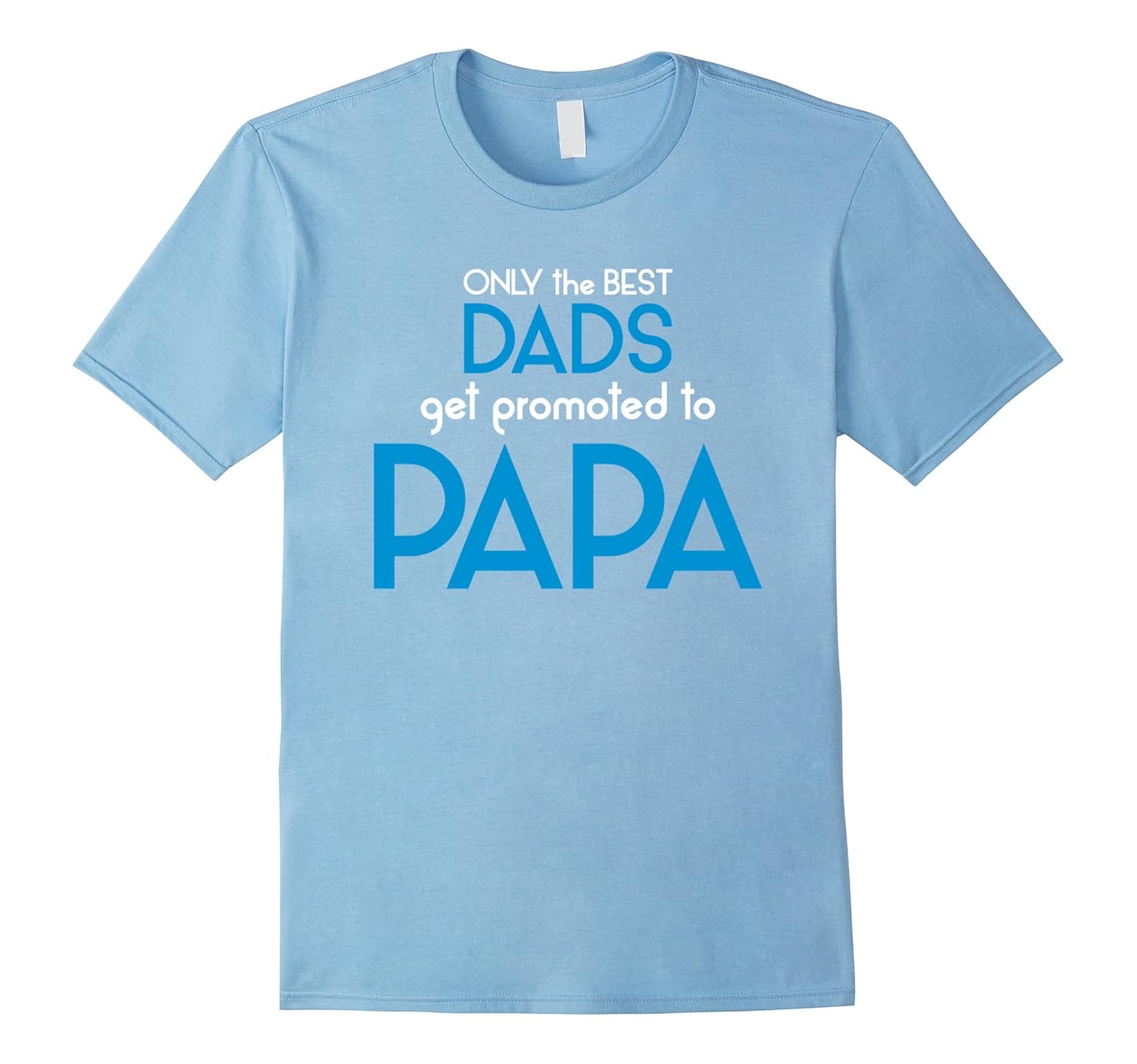 Best Dads Get Promoted to Papa T-Shirt