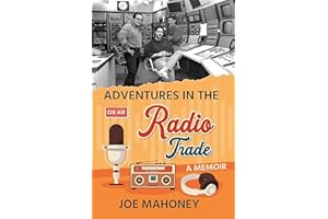 Adventures in the Radio Trade: A Memoir