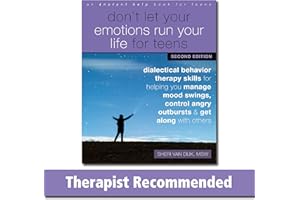 Don't Let Your Emotions Run Your Life for Teens: Dialectical Behavior Therapy Skills for Helping You Manage Mood Swings, Cont