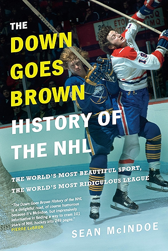 Download The Down Goes Brown History of the NHL: The World's Most Beautiful Sport, the World's Most Ridiculous League (English Edition) PDF