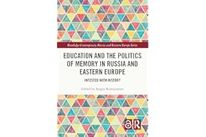 Education and the Politics of Memory in Russia and Eastern Europe: Infested with History (Routledge Contemporary Russia and E