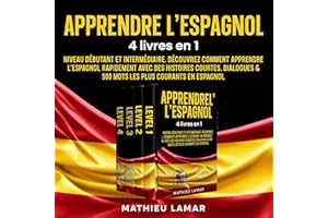 Apprendre l'espagnol. 4 livres en 1 [To Learn Spanish. 4 Books in 1]: Niveau débutant et intermédiaire [Beginner and Intermed