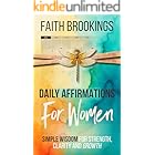 Daily Affirmations For Women: Simple Wisdom For Strength, Clarity and Growth