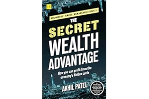 The Secret Wealth Advantage: How you can profit from the economy’s hidden cycle