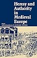Heresy and Authority in Medieval Europe (The Middle Ages Series)