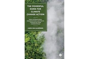 The Powerful Norm for Climate Change Action: How International Organizations Legitimate Themselves Amid Contestation