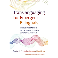 Translanguaging for Emergent Bilinguals: Inclusive Teaching in the Linguistically Diverse Classroom (Language and… book cover