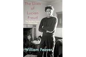 The Lives of Lucian Freud: The Restless Years: 1922-1968