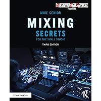 アート・デザイン・音楽 Mixing Secrets for the Small Studio Mixing Secrets for the Small Studio (Sound On Sound Presents