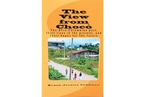 The View from Chocó: The Afro-Colombian past, their lives in the present, and their hopes for the future