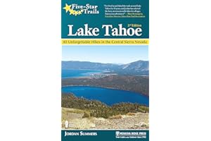 Five-Star Trails: Lake Tahoe: 40 Unforgettable Hikes in the Central Sierra Nevada