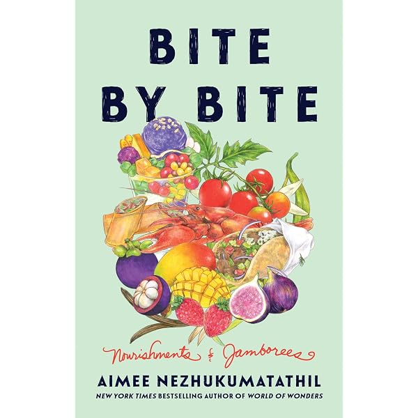 Bite by Bite: Nourishments and Jamborees: Aimee Nezhukumatathil