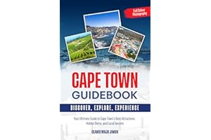 Cape Town Guidebook: Your Ultimate Guide to Cape Town's Best Attractions, Hidden Gems, and Local Secrets (South Africa)
