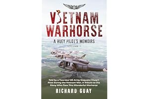 VIETNAM WARHORSE: A HUEY PILOTS MEMOIRS: TOLD BY A TWO-TOUR US ARMY IROQUOIS ('HUEY') PILOT DURING THE VIETNAM WAR. A TRIBUTE