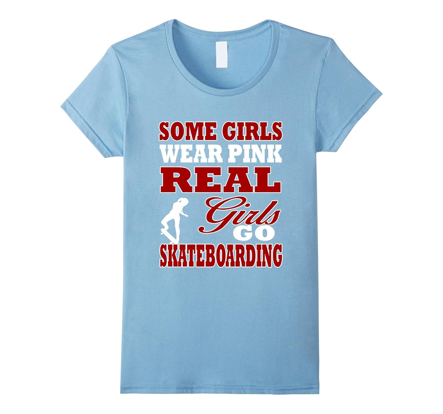 Women’s Some Girls Wear Pink Real Girls Go Skateboarding TShirtArt