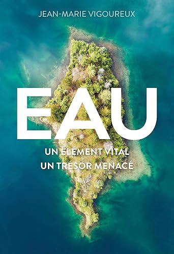 Download Eau: Un élément vital, un trésor menacé PDF