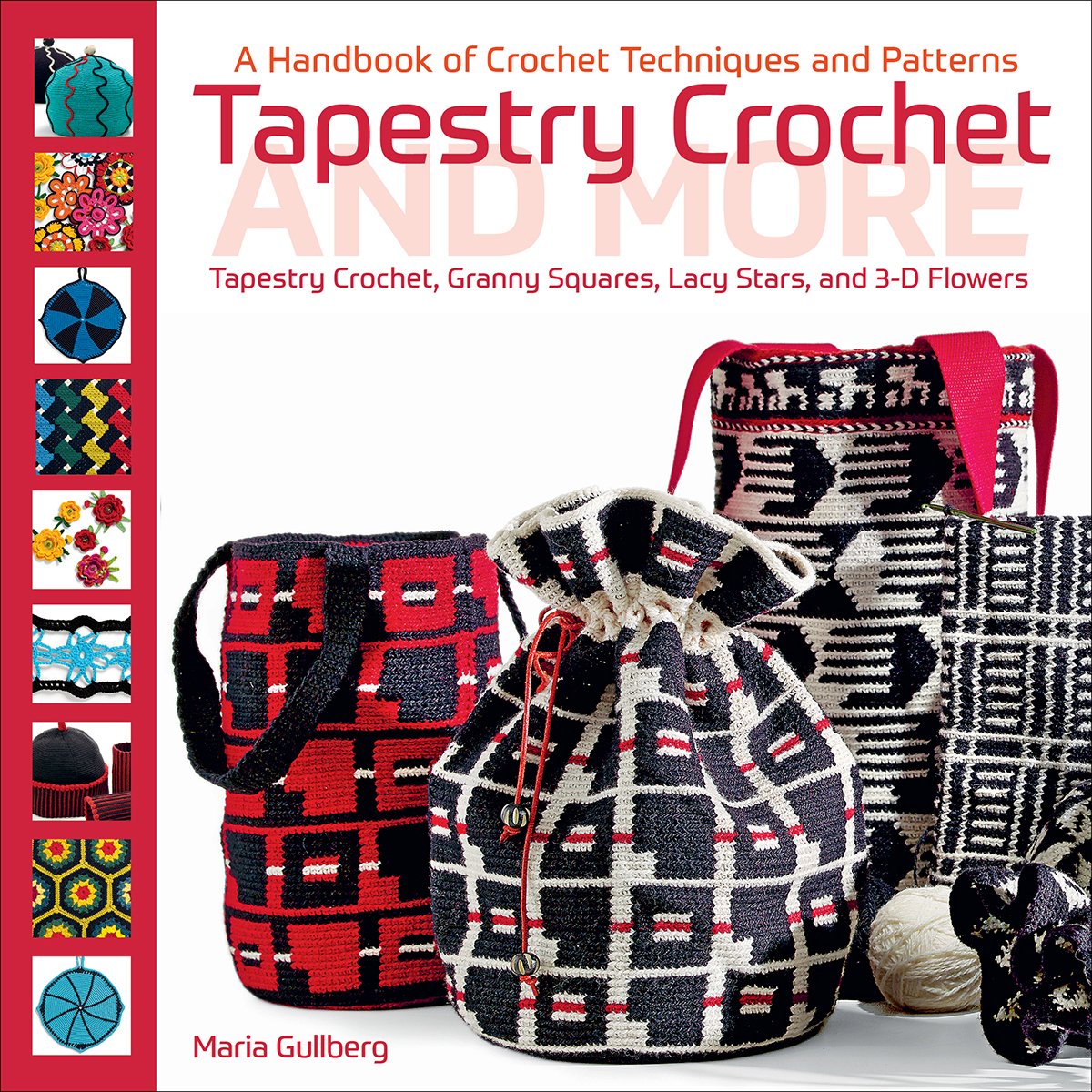 Tapestry Crochet and More: A Handbook of Crochet Techniques and Patterns: Tapestry Crochet, Granny Squares, Lacy Stars, and 3D Pattern