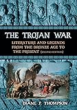 The Trojan War: Literature and Legends from the Bronze Age to the Present