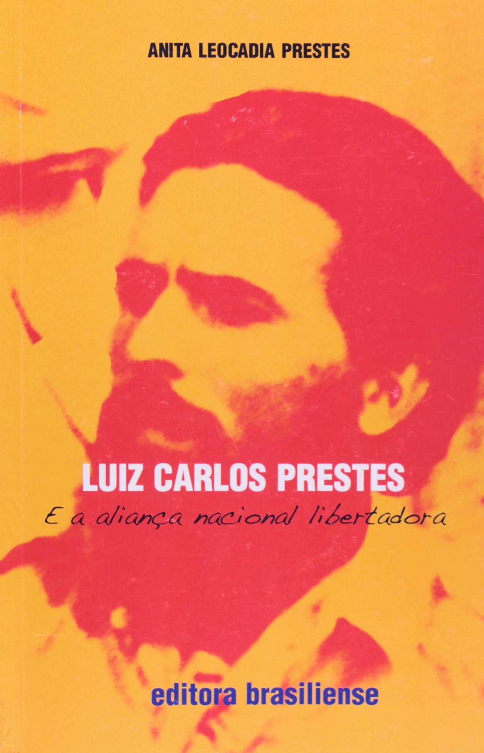 Luiz Carlos Prestes E A Aliança Nacional Libertadora PDF Anita Leocadia Prestes