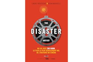 The Disaster Artist: Ma vie avec The Room, le film le plus génialement nul de l'histoire du cinéma (Nouv collection) (French 