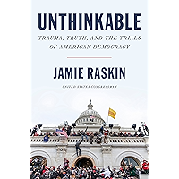 Unthinkable: Trauma, Truth, and the Trials of American Democracy