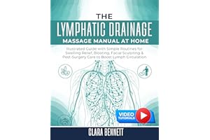 The Lymphatic Drainage Massage Manual at Home: Illustrated Guide with Simple Routines for Swelling Relief, Bloating, Facial S