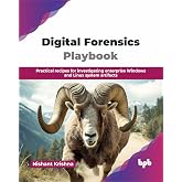 Digital Forensics Playbook: Practical recipes for investigating enterprise Windows and Linux system artifacts (English Edition)