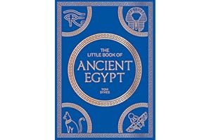 The Little Book of Ancient Egypt: A Pocket Guide to an Epic Civilization, Including Key Events, People, Trivia and More