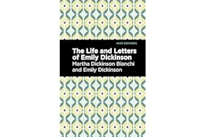 Life and Letters of Emily Dickinson (Mint Editions (In Their Own Words: Biographical and Autobiographical Narratives))