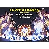 LOVES & THANKS~波動する心音~ GLAY EXPO 2004 in UNIVERSAL STUDIO JAPAN TM &ldquo;THE FRUSTRATED&rdquo; [DVD]