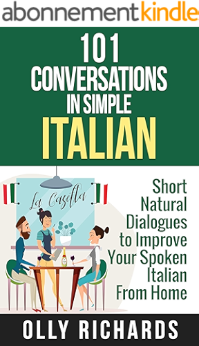Download 101 Conversations in Simple Italian: Short Natural Dialogues to Boost Your Confidence & Improve Your Spoken Italian (Italian Edition) PDF